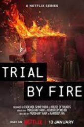 Trial by Fire 2023 S01 Complete Webseries 360P + 720P + 1080P NF WEB DL Hindi x264