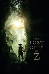 The Lost City of Z (2016) 360p + 720p + 1080p 10bit BluRay x265 HEVC [Org LGP Hindi DDP 2.0 ~ 224Kbps + English AAC 5.1] ESub