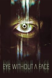 Eye Without a Face (2021) BluRay [English DDP 5.1 + Hindi DDP 5.1] 480p | 720p | 1080p | 10Bit HEVC | x264 | x265 | ESub