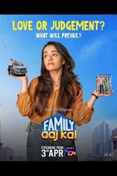 Family Aaj Kal (2024) HDRip Hindi S01 Complete Web Series  480p + 720p HEVC